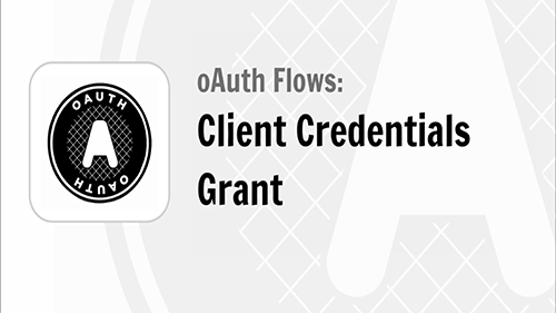 oAuth Flows: Client Credentials Grant