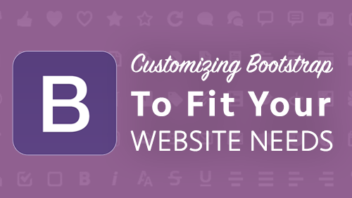 Customizing Bootstrap To Fit Your Website Needs - ILoveCoding