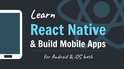 Learn React Native & Build Mobile App (Android & iOS)