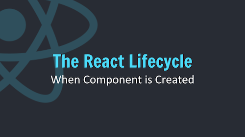 The React Component Lifecycle - Part 2